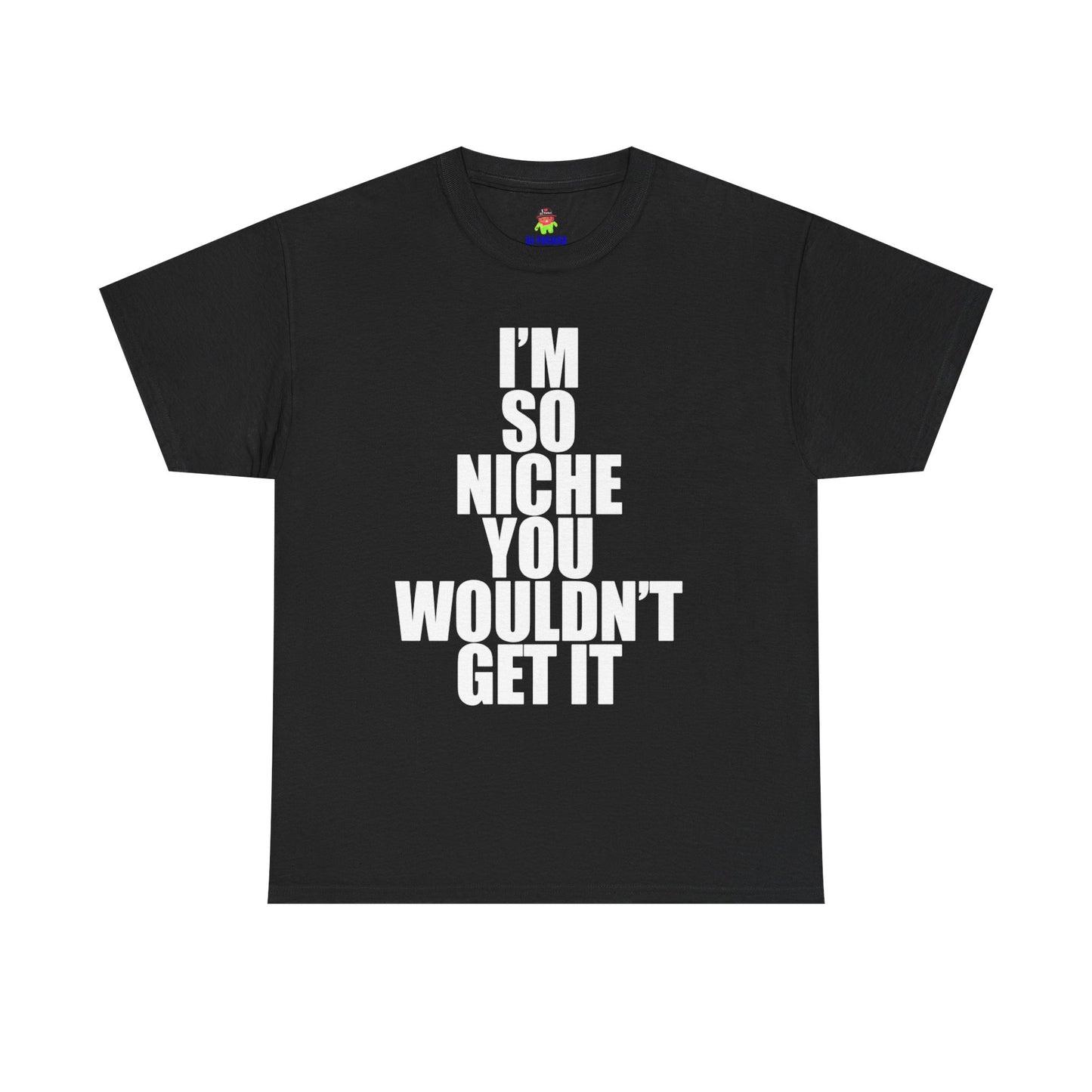 IM SO NICHE SHIRT