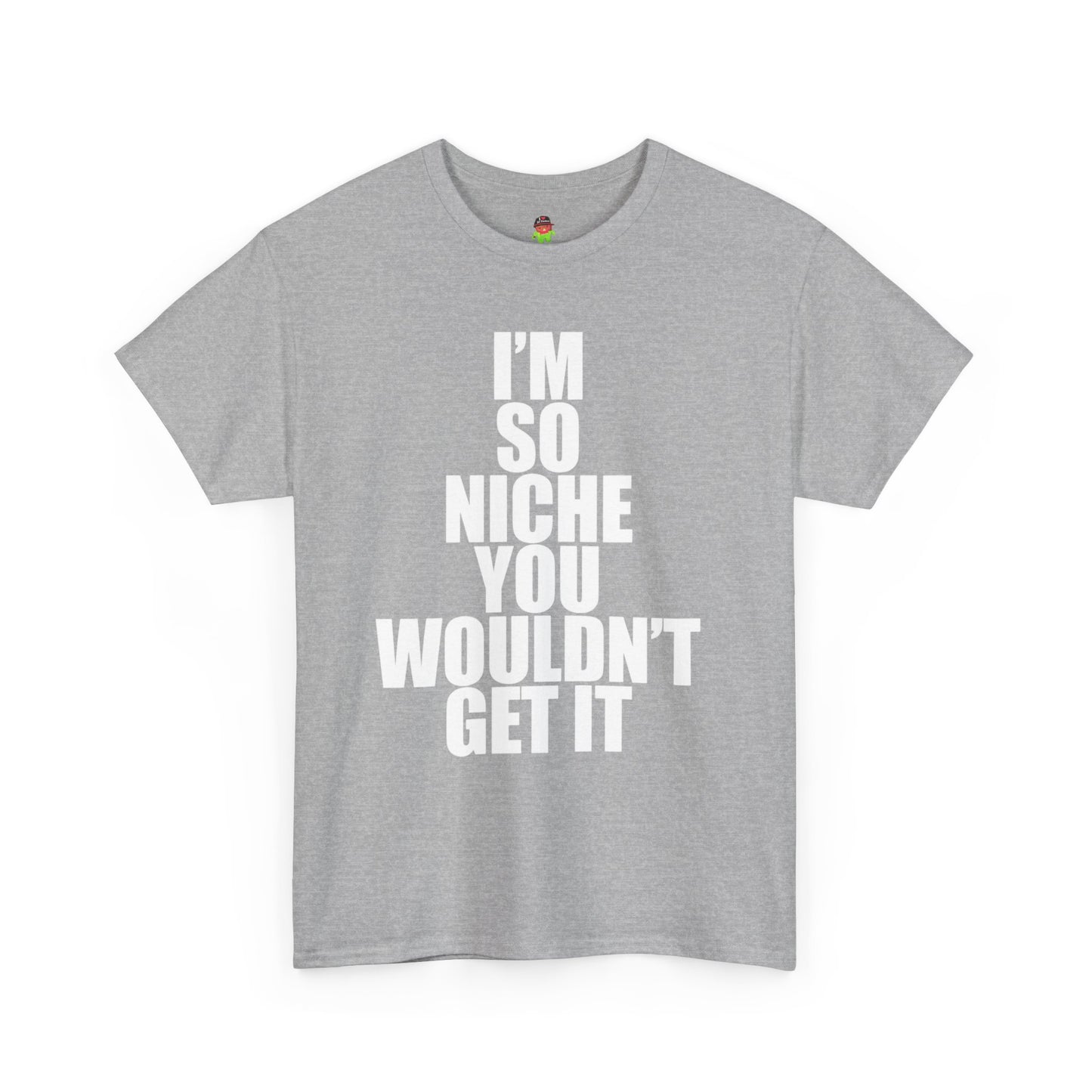 IM SO NICHE SHIRT