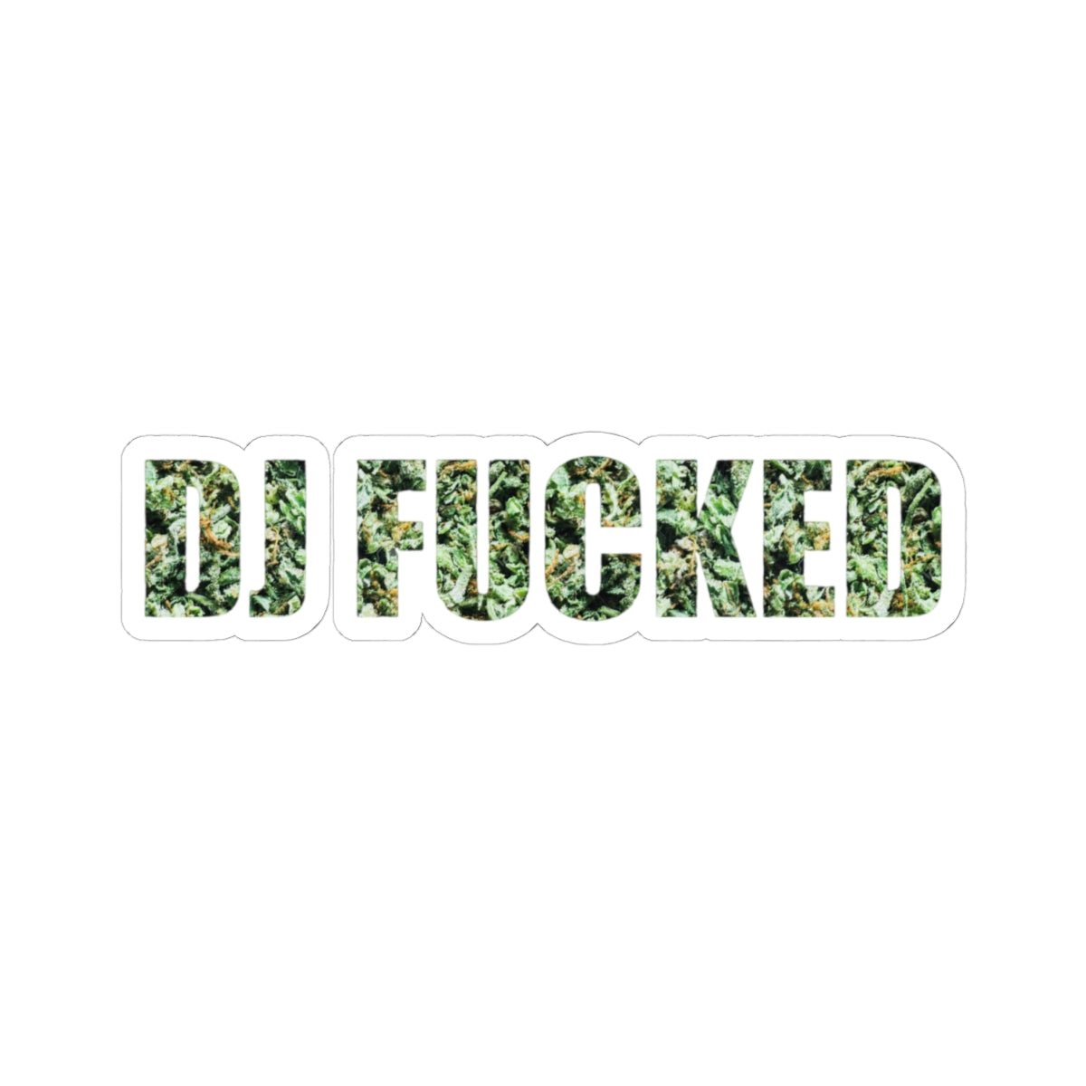 DJ FUCKED KUSH STICKER